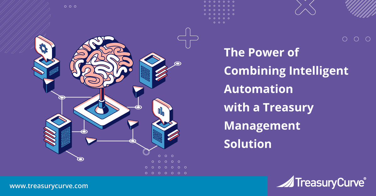 Combined intelligent automation and a treasury management solution